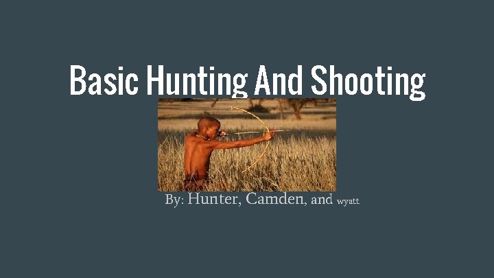Basic Hunting And Shooting Skills By Hunter Camden