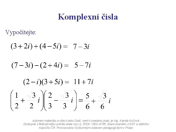 Komplexní čísla Vypočítejte: Autorem materiálu a všech jeho částí, není-li uvedeno jinak, je Ing.