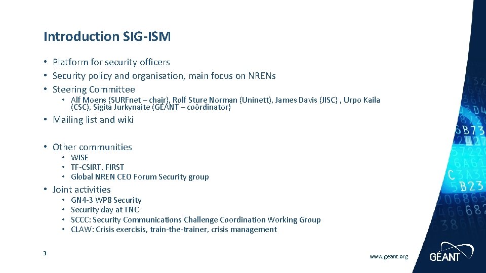 Introduction SIG-ISM • Platform for security officers • Security policy and organisation, main focus