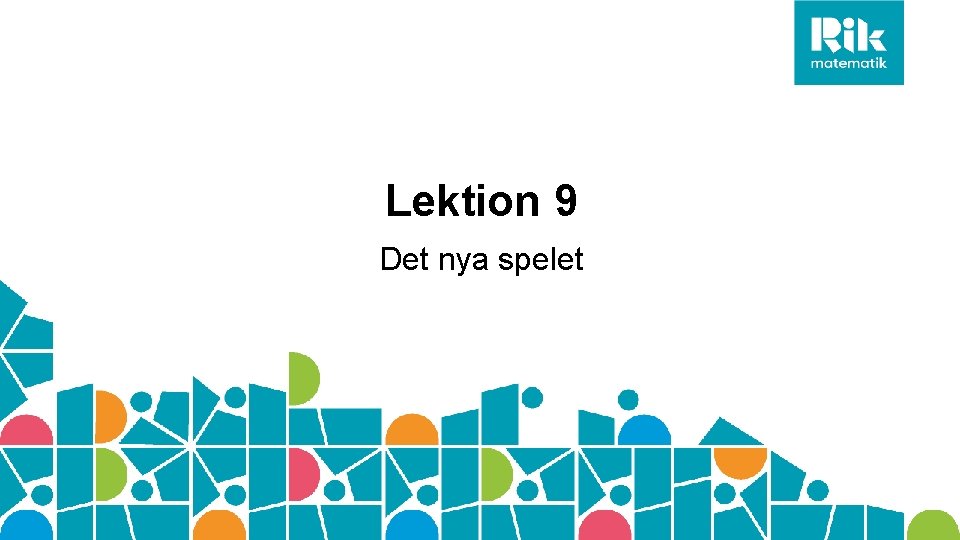 Lektion 9 Det nya spelet 