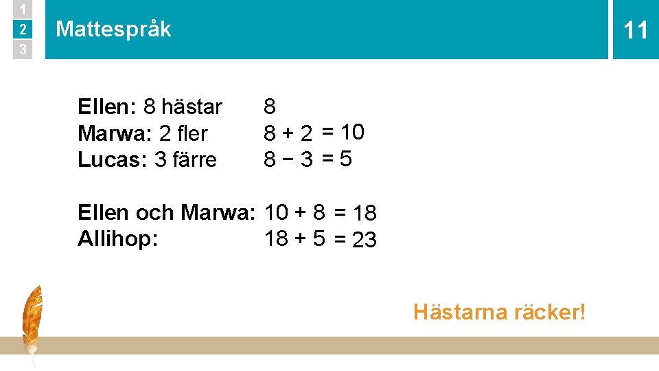 1 2 3 11 Mattespråk Ellen: 8 hästar Marwa: 2 fler Lucas: 3 färre