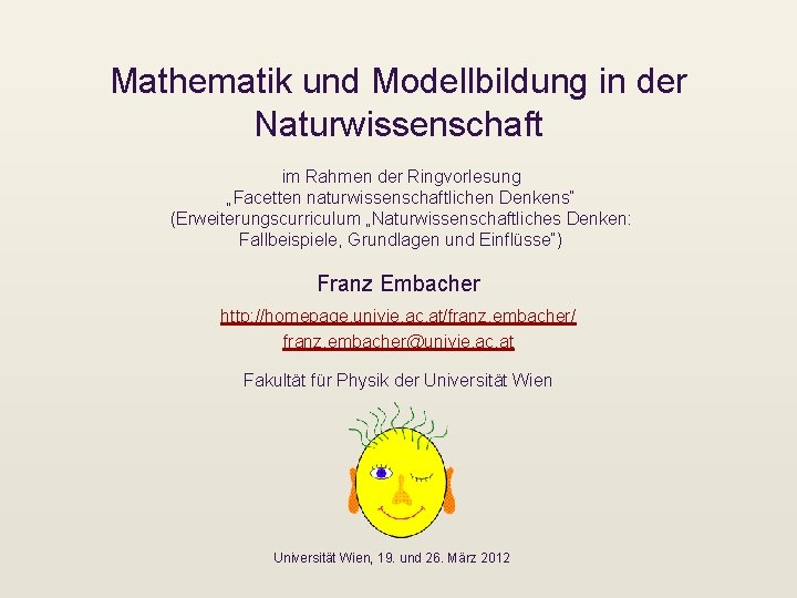 Mathematik und Modellbildung in der Naturwissenschaft im Rahmen der Ringvorlesung „Facetten naturwissenschaftlichen Denkens“ (Erweiterungscurriculum