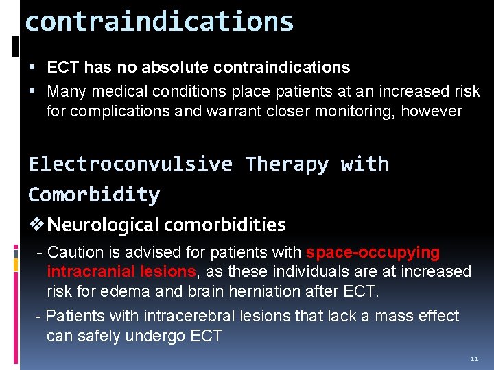contraindications ECT has no absolute contraindications Many medical conditions place patients at an increased contraindications ECT has no absolute contraindications Many medical conditions place patients at an increased
