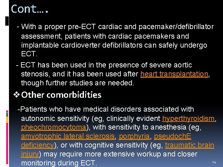 Cont…. - With a proper pre-ECT cardiac and pacemaker/defibrillator assessment, patients with cardiac pacemakers Cont…. - With a proper pre-ECT cardiac and pacemaker/defibrillator assessment, patients with cardiac pacemakers