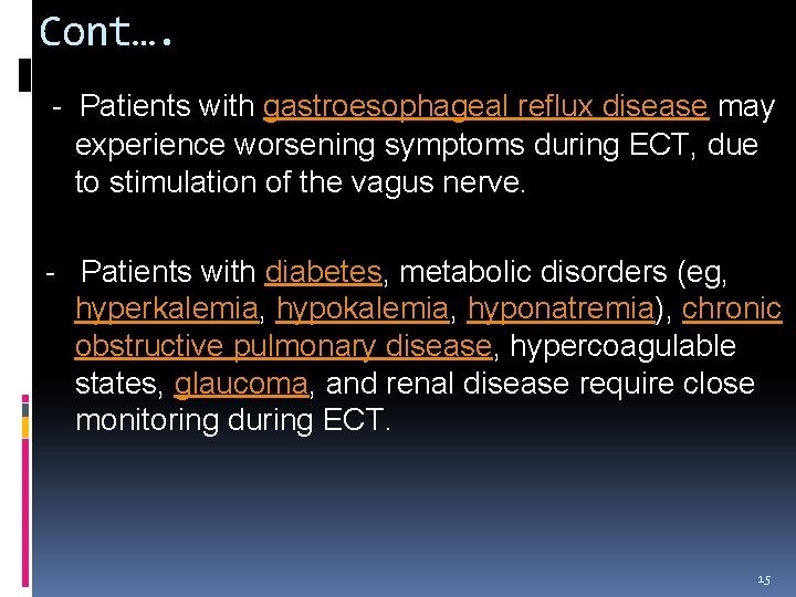 Cont…. - Patients with gastroesophageal reflux disease may experience worsening symptoms during ECT, due Cont…. - Patients with gastroesophageal reflux disease may experience worsening symptoms during ECT, due