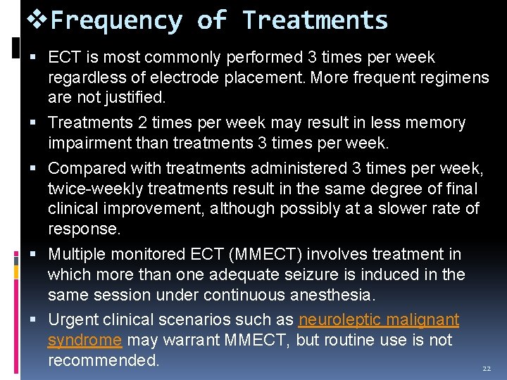 v. Frequency of Treatments ECT is most commonly performed 3 times per week regardless v. Frequency of Treatments ECT is most commonly performed 3 times per week regardless