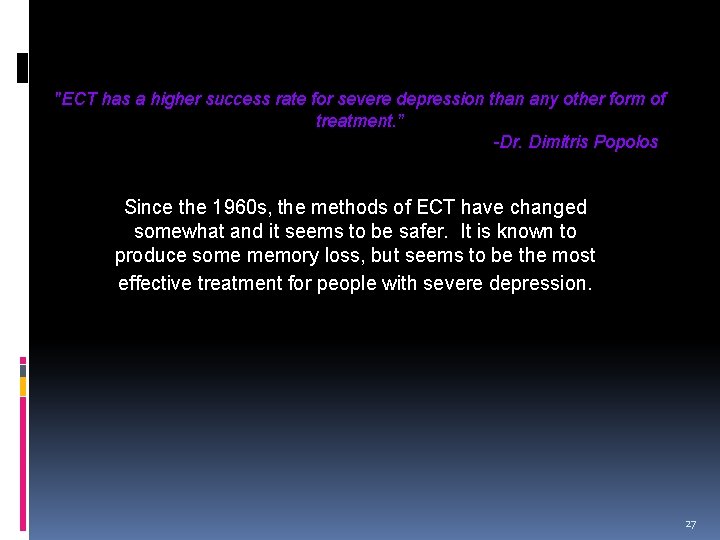 "ECT has a higher success rate for severe depression than any other form of "ECT has a higher success rate for severe depression than any other form of