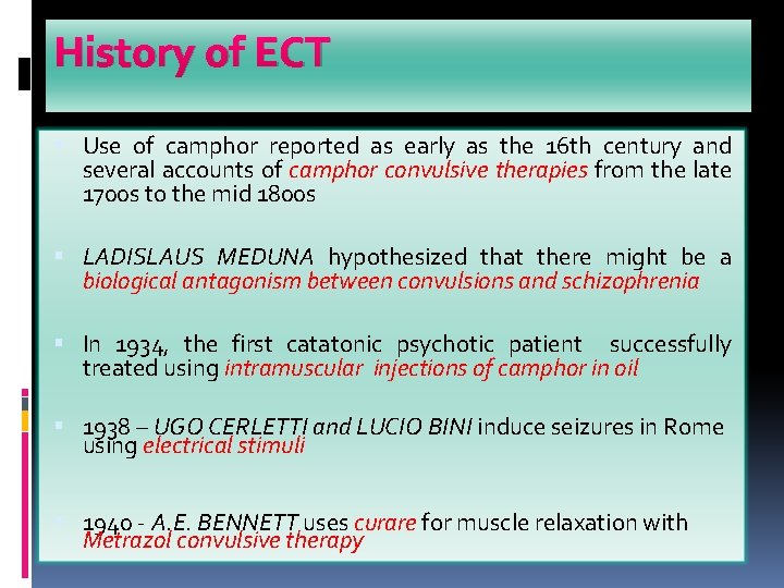 History of ECT Use of camphor reported as early as the 16 th century History of ECT Use of camphor reported as early as the 16 th century