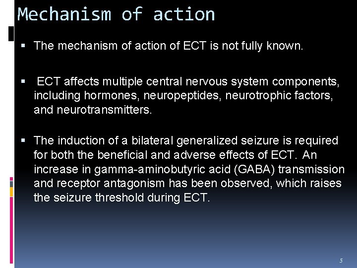 Mechanism of action The mechanism of action of ECT is not fully known. ECT Mechanism of action The mechanism of action of ECT is not fully known. ECT
