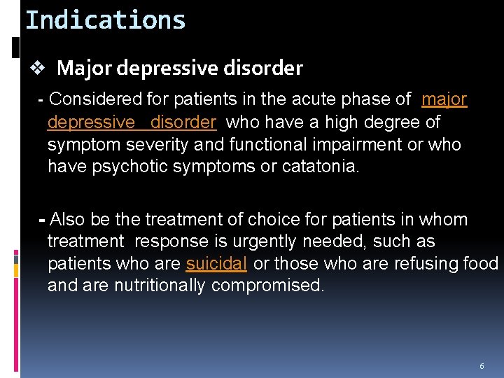 Indications v Major depressive disorder - Considered for patients in the acute phase of Indications v Major depressive disorder - Considered for patients in the acute phase of