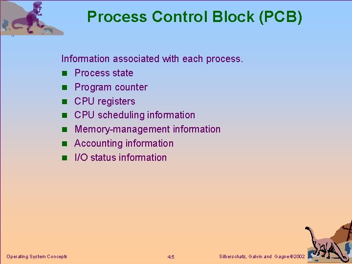 Process Control Block (PCB) Information associated with each process. n Process state n Program