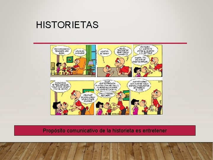 HISTORIETAS Propósito comunicativo de la historieta es entretener 