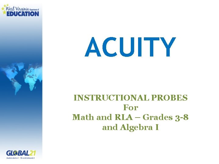 ACUITY INSTRUCTIONAL PROBES For Math and RLA – Grades 3 -8 and Algebra I