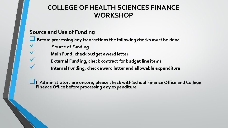 COLLEGE OF HEALTH SCIENCES FINANCE WORKSHOP Source and Use of Funding q Before processing