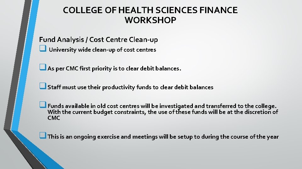 COLLEGE OF HEALTH SCIENCES FINANCE WORKSHOP Fund Analysis / Cost Centre Clean-up q University