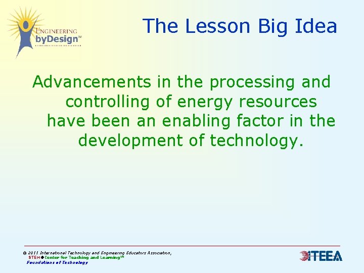 The Lesson Big Idea Advancements in the processing and controlling of energy resources have The Lesson Big Idea Advancements in the processing and controlling of energy resources have