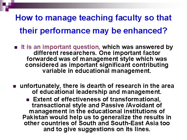 How to manage teaching faculty so that their performance may be enhanced? n It How to manage teaching faculty so that their performance may be enhanced? n It