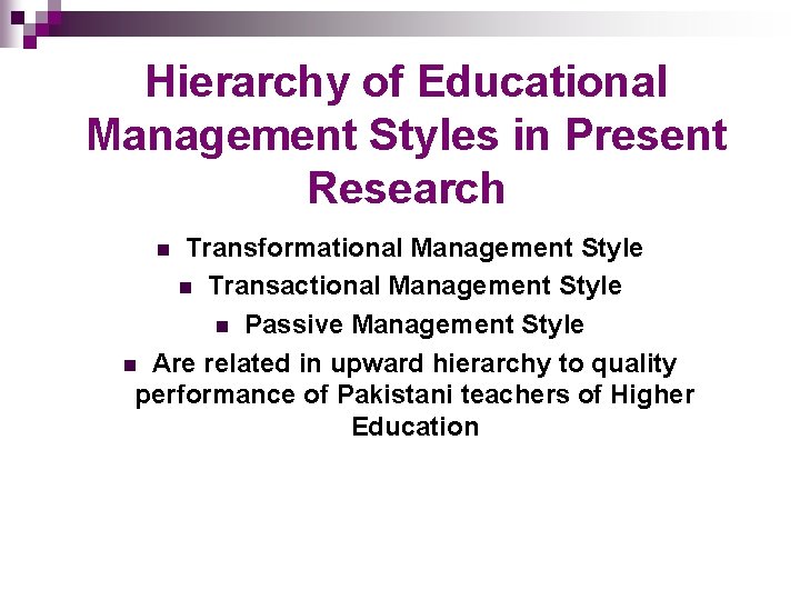 Hierarchy of Educational Management Styles in Present Research Transformational Management Style n Transactional Management Hierarchy of Educational Management Styles in Present Research Transformational Management Style n Transactional Management