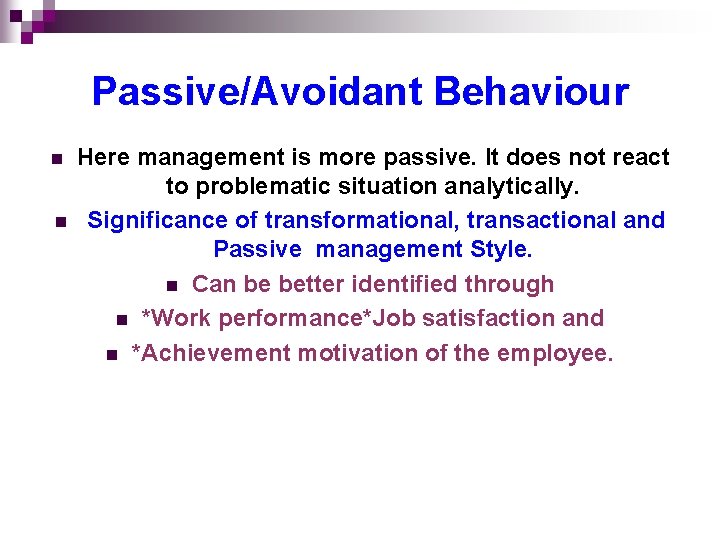 Passive/Avoidant Behaviour n n Here management is more passive. It does not react to Passive/Avoidant Behaviour n n Here management is more passive. It does not react to