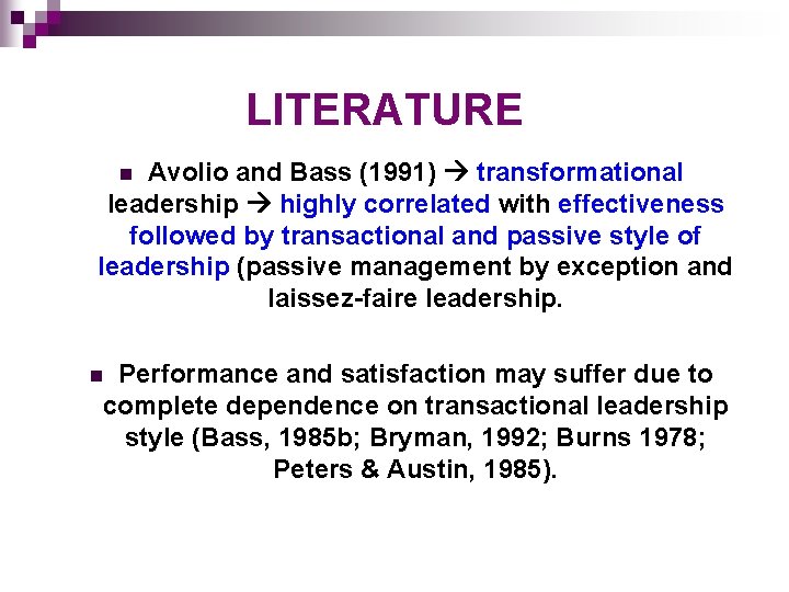 LITERATURE Avolio and Bass (1991) transformational leadership highly correlated with effectiveness followed by transactional LITERATURE Avolio and Bass (1991) transformational leadership highly correlated with effectiveness followed by transactional