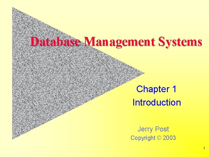 Database Management Systems Chapter 1 Introduction Jerry Post Copyright © 2003 1 