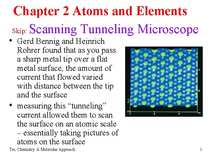 Chapter 2 Atoms and Elements Skip: Scanning Tunneling Microscope • Gerd Bennig and Heinrich Chapter 2 Atoms and Elements Skip: Scanning Tunneling Microscope • Gerd Bennig and Heinrich