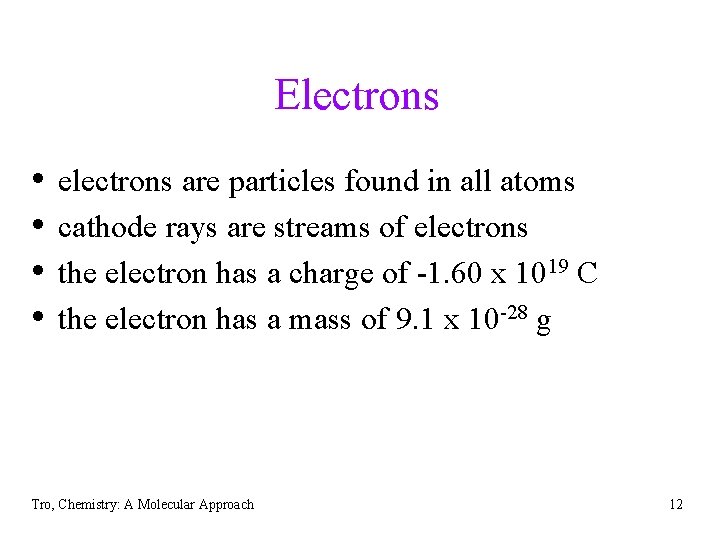 Electrons • • electrons are particles found in all atoms cathode rays are streams Electrons • • electrons are particles found in all atoms cathode rays are streams