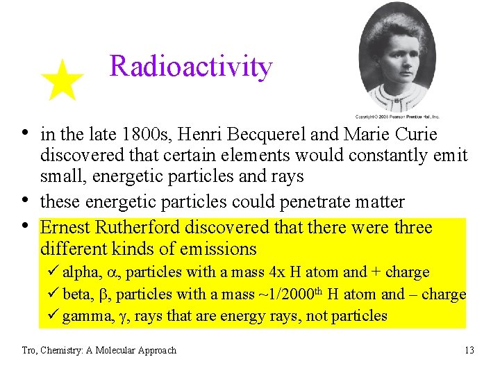 Radioactivity • in the late 1800 s, Henri Becquerel and Marie Curie • • Radioactivity • in the late 1800 s, Henri Becquerel and Marie Curie • •