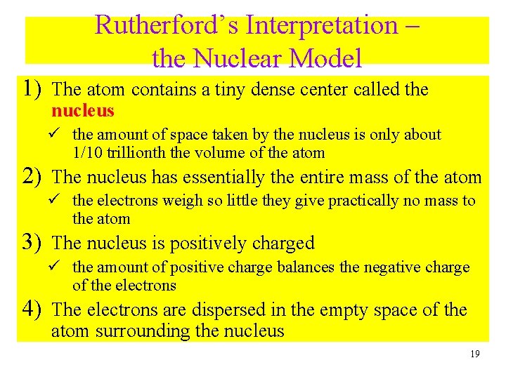 Rutherford’s Interpretation – the Nuclear Model 1) The atom contains a tiny dense center Rutherford’s Interpretation – the Nuclear Model 1) The atom contains a tiny dense center
