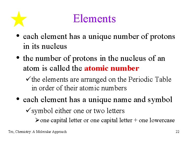 Elements • each element has a unique number of protons • in its nucleus Elements • each element has a unique number of protons • in its nucleus