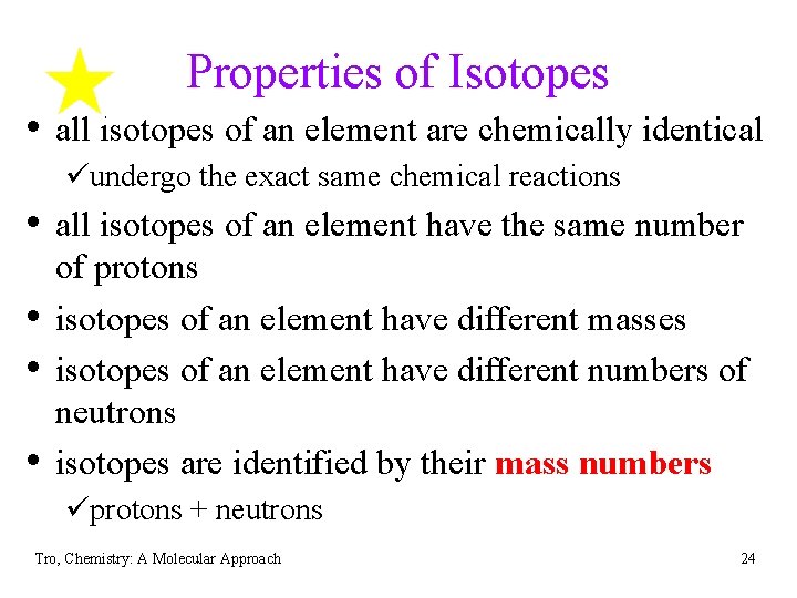 Properties of Isotopes • all isotopes of an element are chemically identical üundergo the Properties of Isotopes • all isotopes of an element are chemically identical üundergo the