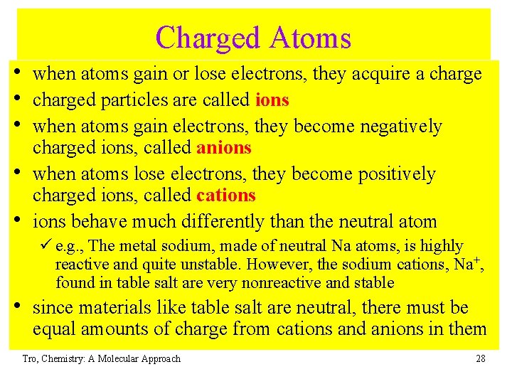 Charged Atoms • when atoms gain or lose electrons, they acquire a charge • Charged Atoms • when atoms gain or lose electrons, they acquire a charge •