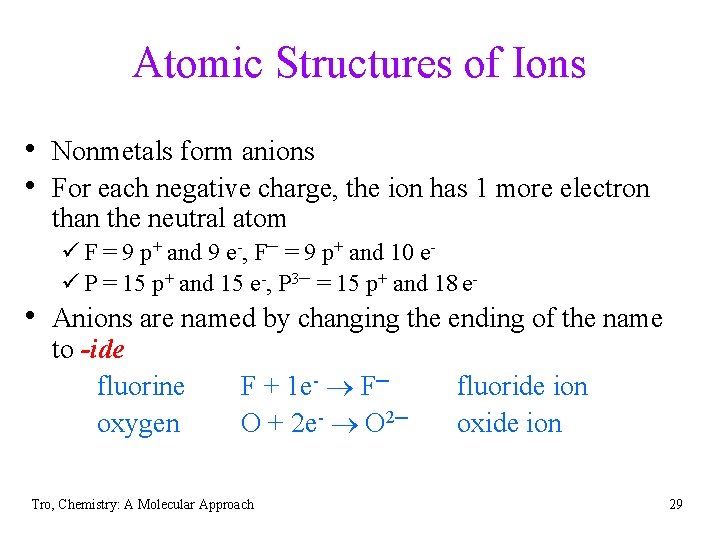 Atomic Structures of Ions • Nonmetals form anions • For each negative charge, the Atomic Structures of Ions • Nonmetals form anions • For each negative charge, the