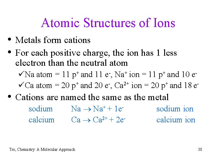 Atomic Structures of Ions • Metals form cations • For each positive charge, the Atomic Structures of Ions • Metals form cations • For each positive charge, the