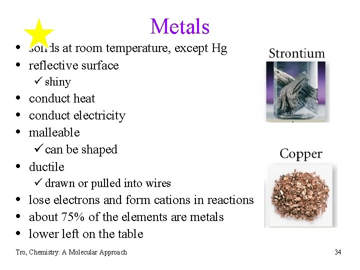 Metals • solids at room temperature, except Hg • reflective surface ü shiny • Metals • solids at room temperature, except Hg • reflective surface ü shiny •