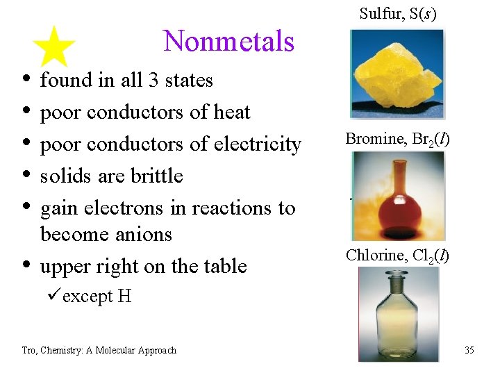 Sulfur, S(s) Nonmetals • • • found in all 3 states poor conductors of Sulfur, S(s) Nonmetals • • • found in all 3 states poor conductors of