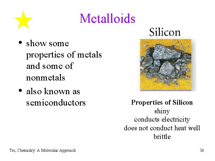 Metalloids • show some • properties of metals and some of nonmetals also known Metalloids • show some • properties of metals and some of nonmetals also known