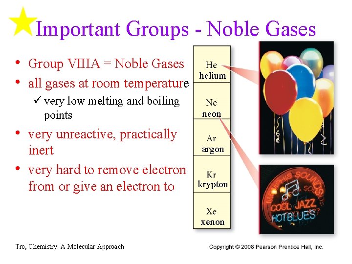 Important Groups - Noble Gases • Group VIIIA = Noble Gases • all gases Important Groups - Noble Gases • Group VIIIA = Noble Gases • all gases