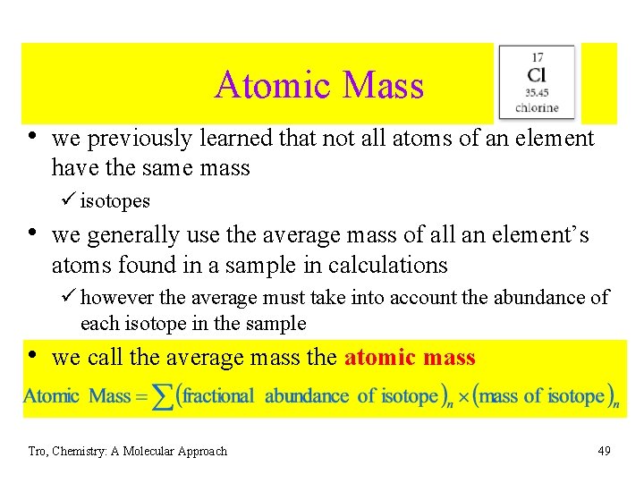 Atomic Mass • we previously learned that not all atoms of an element have Atomic Mass • we previously learned that not all atoms of an element have