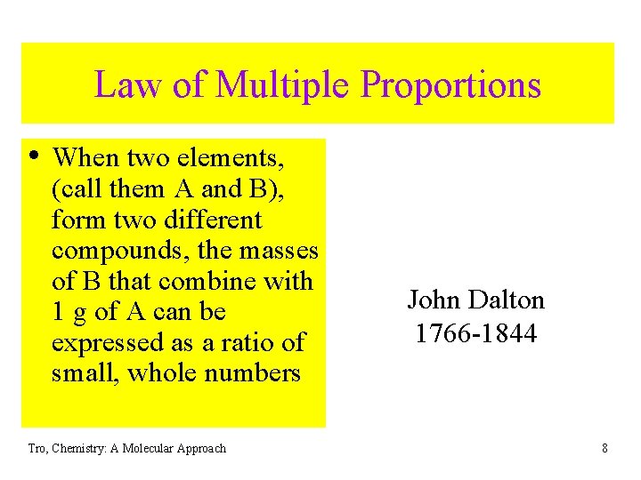 Law of Multiple Proportions • When two elements, (call them A and B), form Law of Multiple Proportions • When two elements, (call them A and B), form