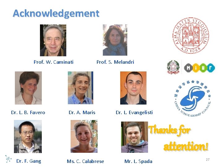 Acknowledgement Prof. W. Caminati Dr. L. B. Favero Prof. S. Melandri Dr. A. Maris