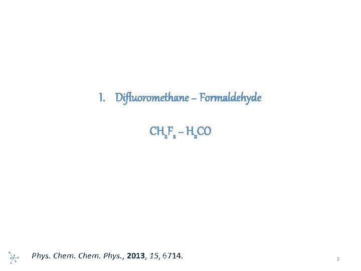 I. Difluoromethane − Formaldehyde CH 2 F 2 − H 2 CO Phys. Chem.