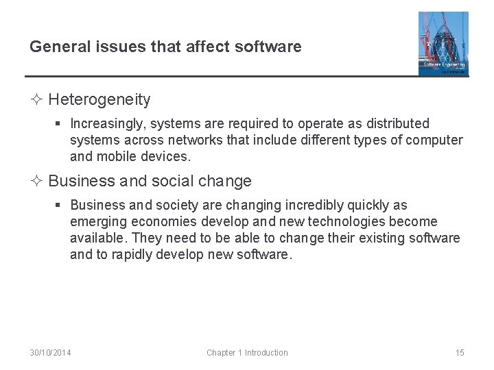 General issues that affect software ² Heterogeneity § Increasingly, systems are required to operate