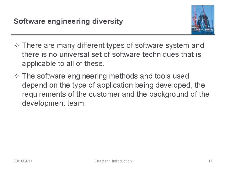 Software engineering diversity ² There are many different types of software system and there