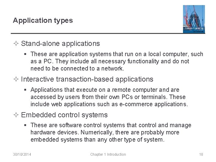 Application types ² Stand-alone applications § These are application systems that run on a