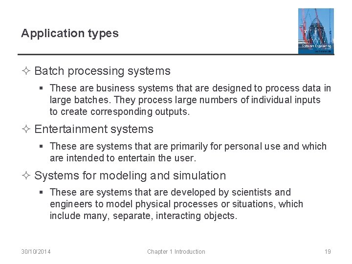 Application types ² Batch processing systems § These are business systems that are designed