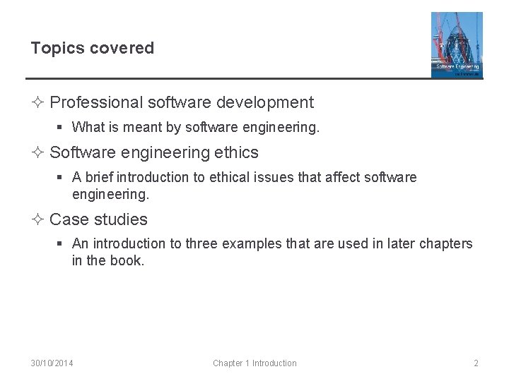 Topics covered ² Professional software development § What is meant by software engineering. ²