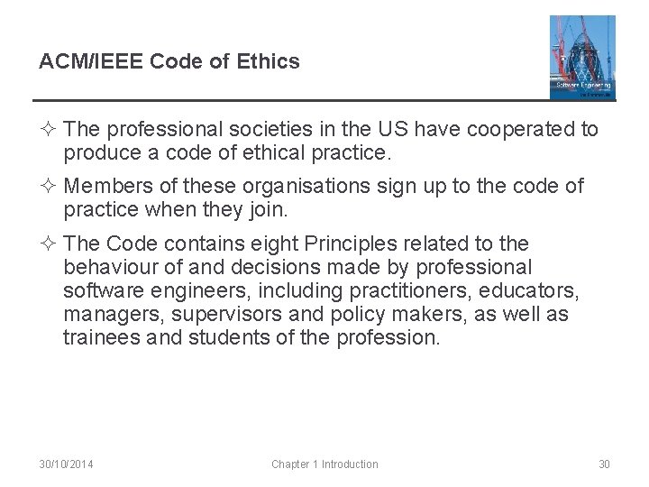 ACM/IEEE Code of Ethics ² The professional societies in the US have cooperated to