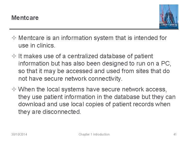 Mentcare ² Mentcare is an information system that is intended for use in clinics.