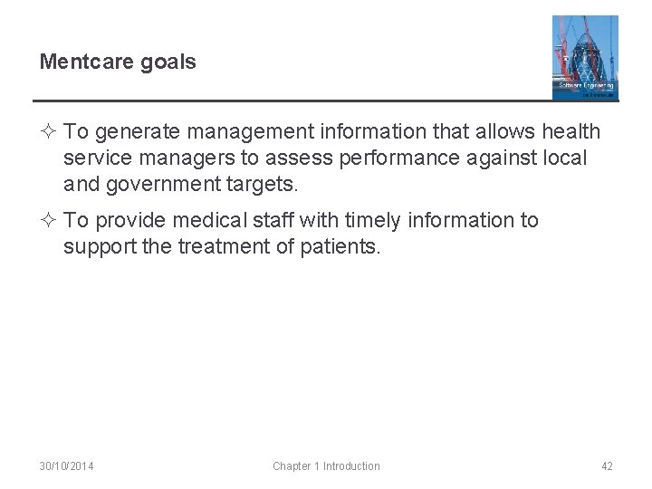 Mentcare goals ² To generate management information that allows health service managers to assess